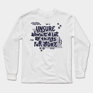 Unsure (dark on white) Long Sleeve T-Shirt